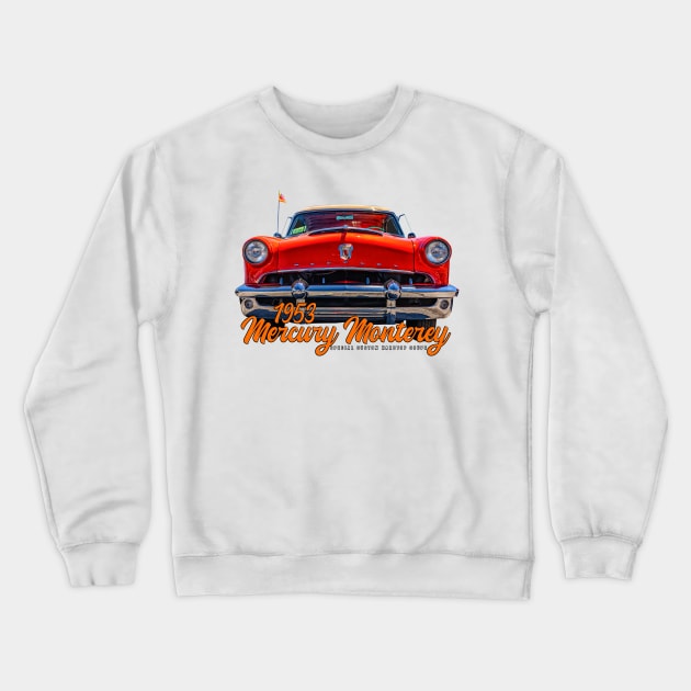 1953 Mercury Monterey Hardtop Coupe Crewneck Sweatshirt by Gestalt Imagery